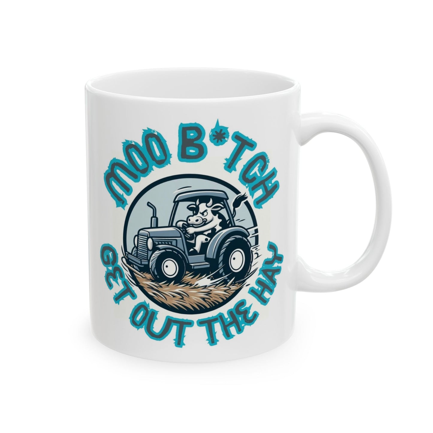 "MOO B*tch Get Out The Hay " Funny Cow Ceramic Mug, (11oz, 15oz) - aMOOsing Designs