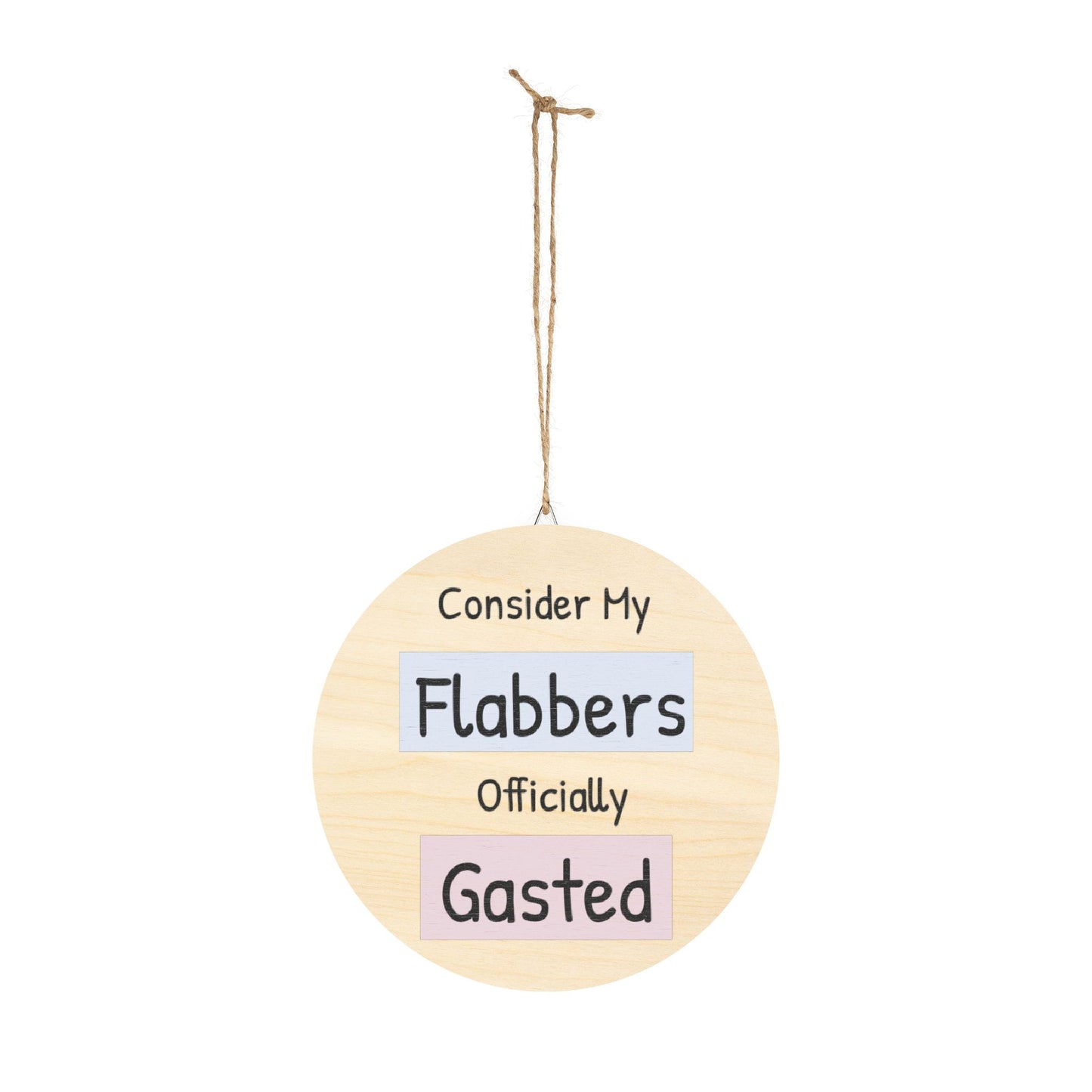 Humorous Wooden Wall Sign - 'Consider My Flabbers Officially Gasted' - Quirky Home Decor - aMOOsing Designs