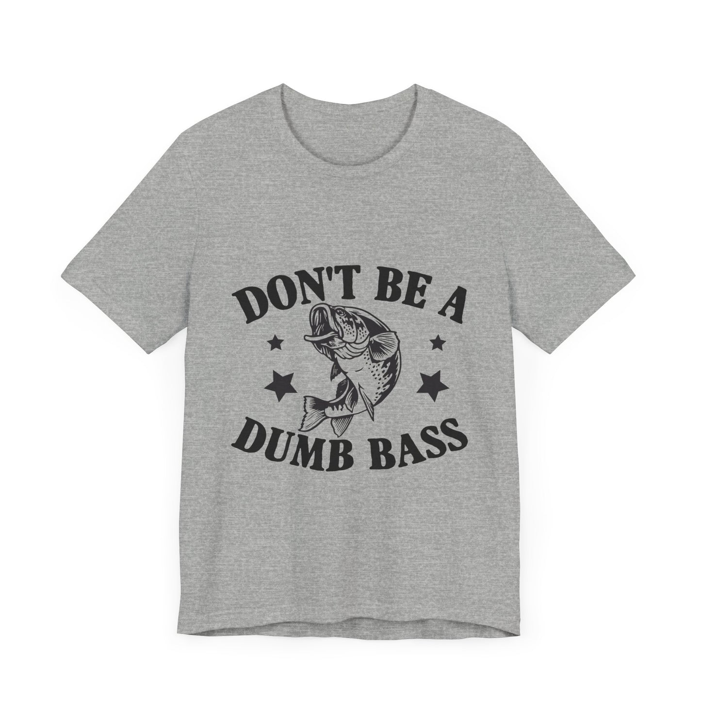 Funny Fishing T-Shirt - "Don't Be a Dumb Bass" Unisex Jersey Tee - aMOOsing Designs