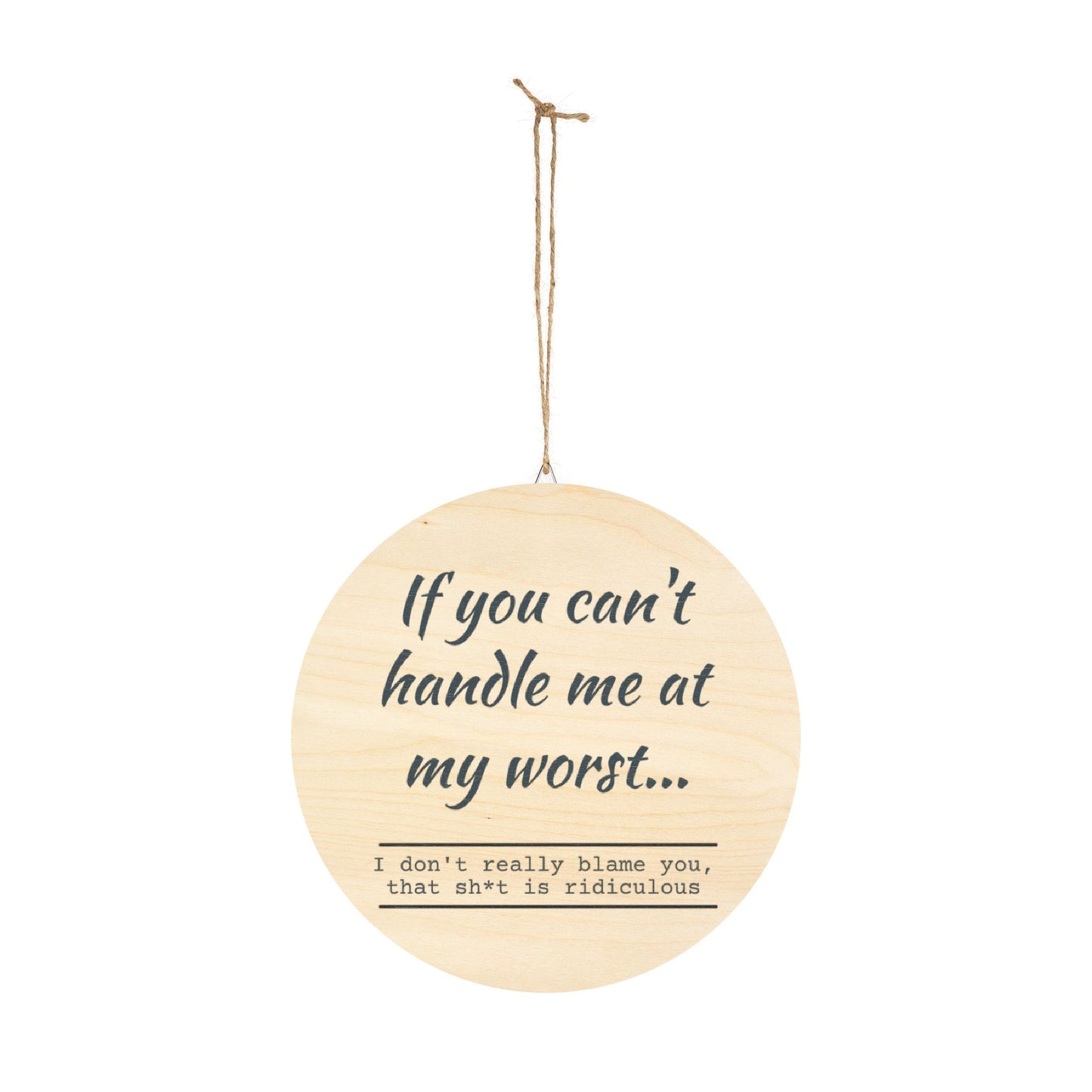 Funny Motivational Wood Sign - "If You Can't Handle Me at My Worst" - Rustic Home Decor - aMOOsing Designs