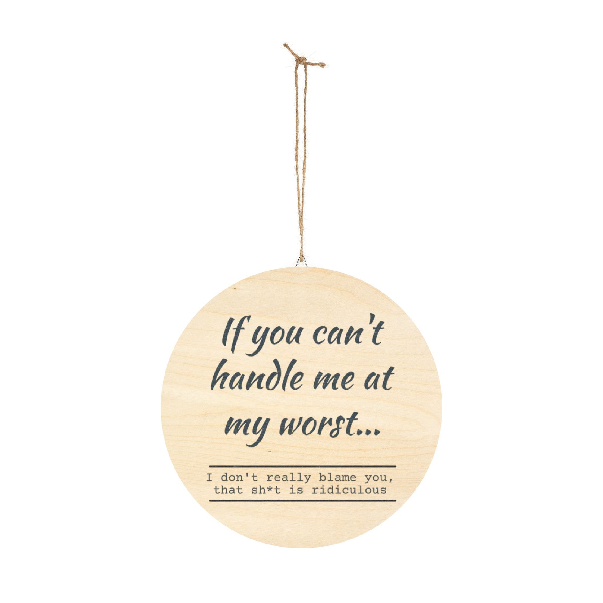 Funny Motivational Wood Sign - "If You Can't Handle Me at My Worst" - Rustic Home Decor - aMOOsing Designs