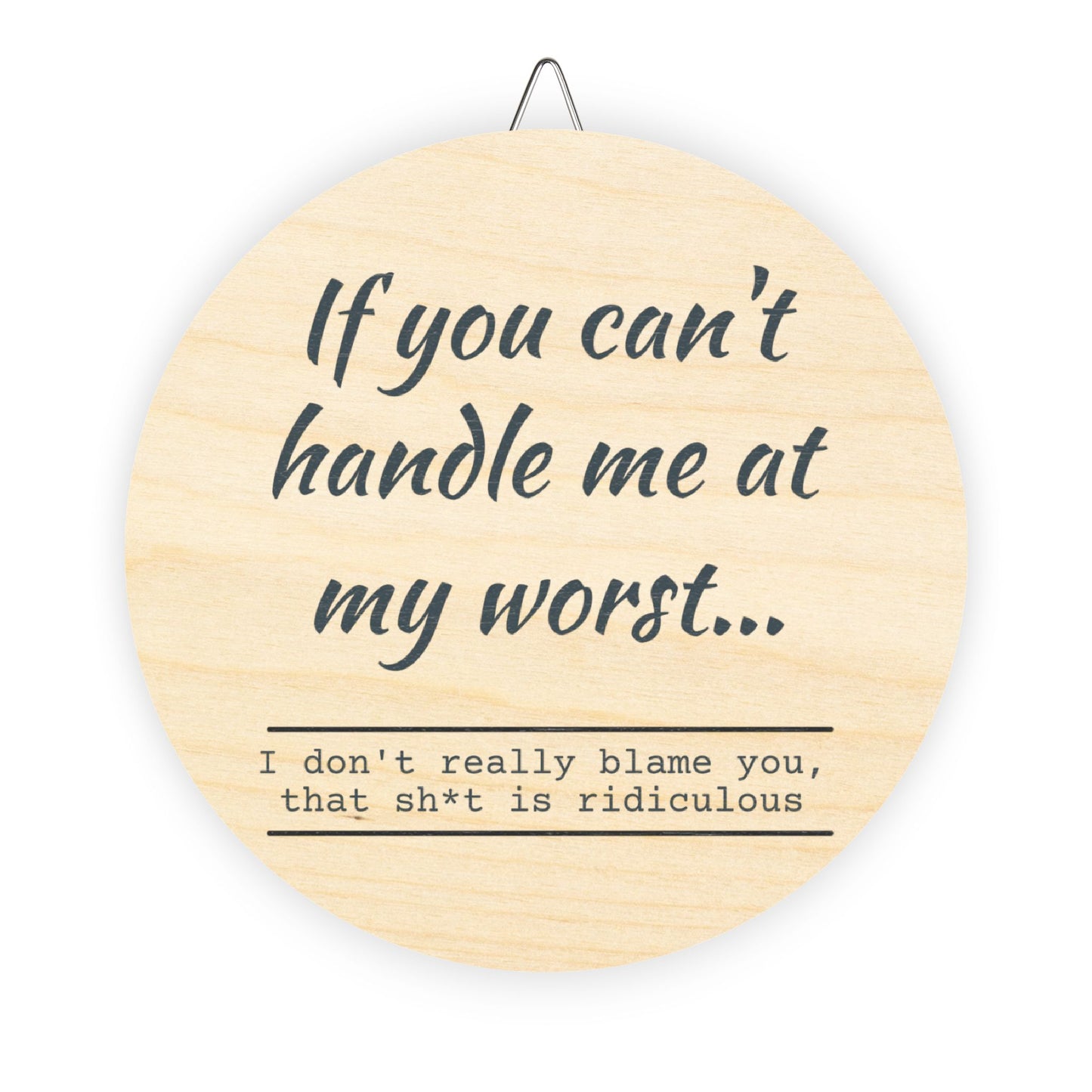 Funny Motivational Wood Sign - "If You Can't Handle Me at My Worst" - Rustic Home Decor - aMOOsing Designs
