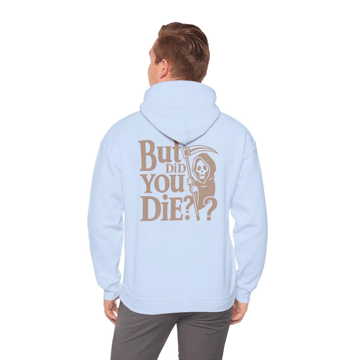 But Did You D1e Hoodie, Funny Unisex Sweatshirt, Casual Wear, Gift for Friends, Halloween Apparel, Cozy Fashion