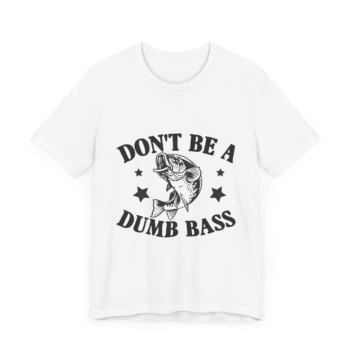 Funny Fishing T-Shirt - "Don't Be a Dumb Bass" Unisex Jersey Tee - aMOOsing Designs