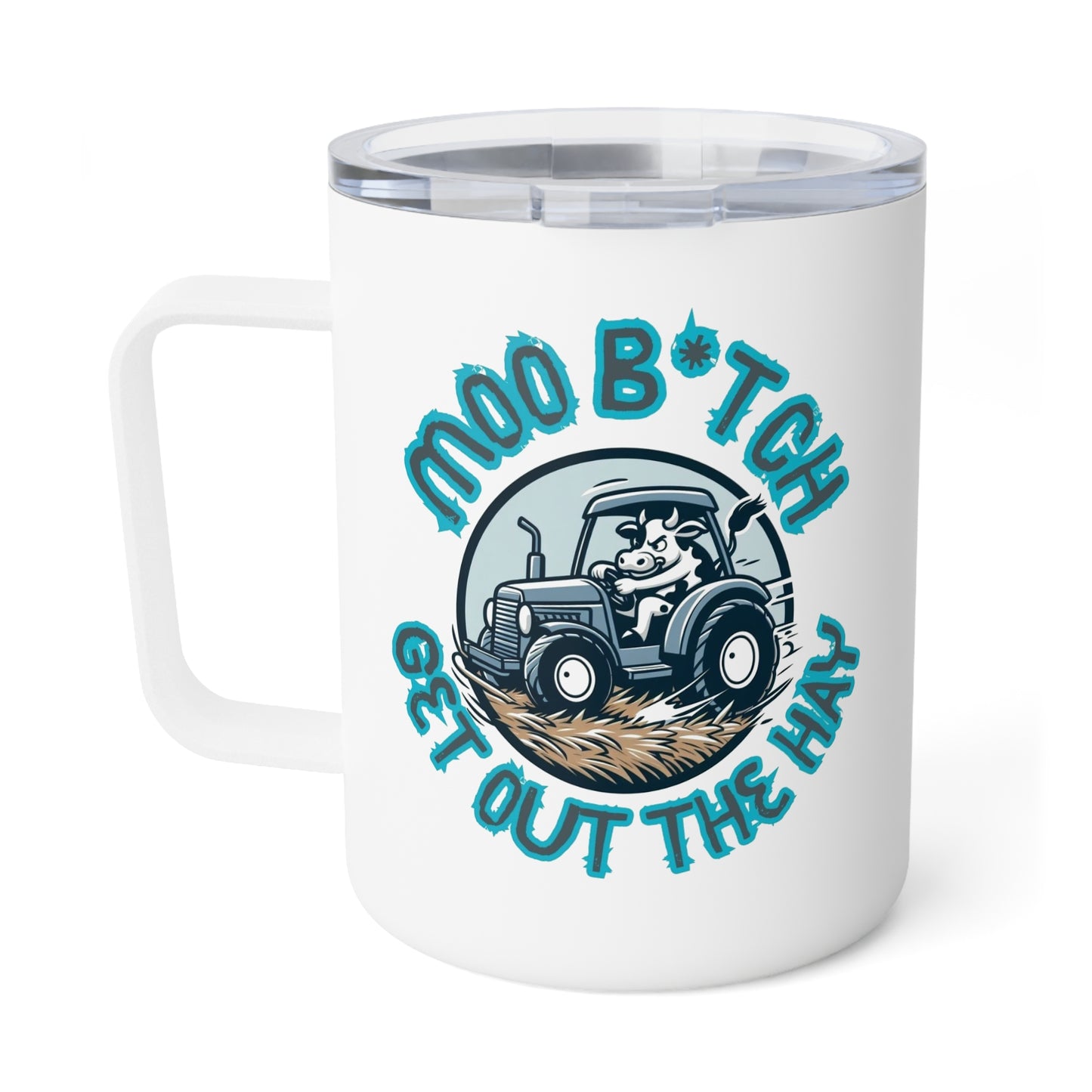 MOO B*tch Get Out The Hay- Funny Cow themed Insulated Coffee Mug with Lid, 10oz - aMOOsing Designs