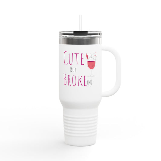 Cute But Broke Insulated Travel Mug - 40oz | Fun and Stylish Drinkware for Every Occasion - aMOOsing Designs