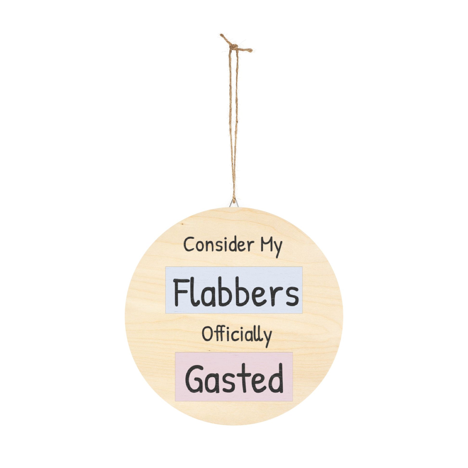 Humorous Wooden Wall Sign - 'Consider My Flabbers Officially Gasted' - Quirky Home Decor - aMOOsing Designs