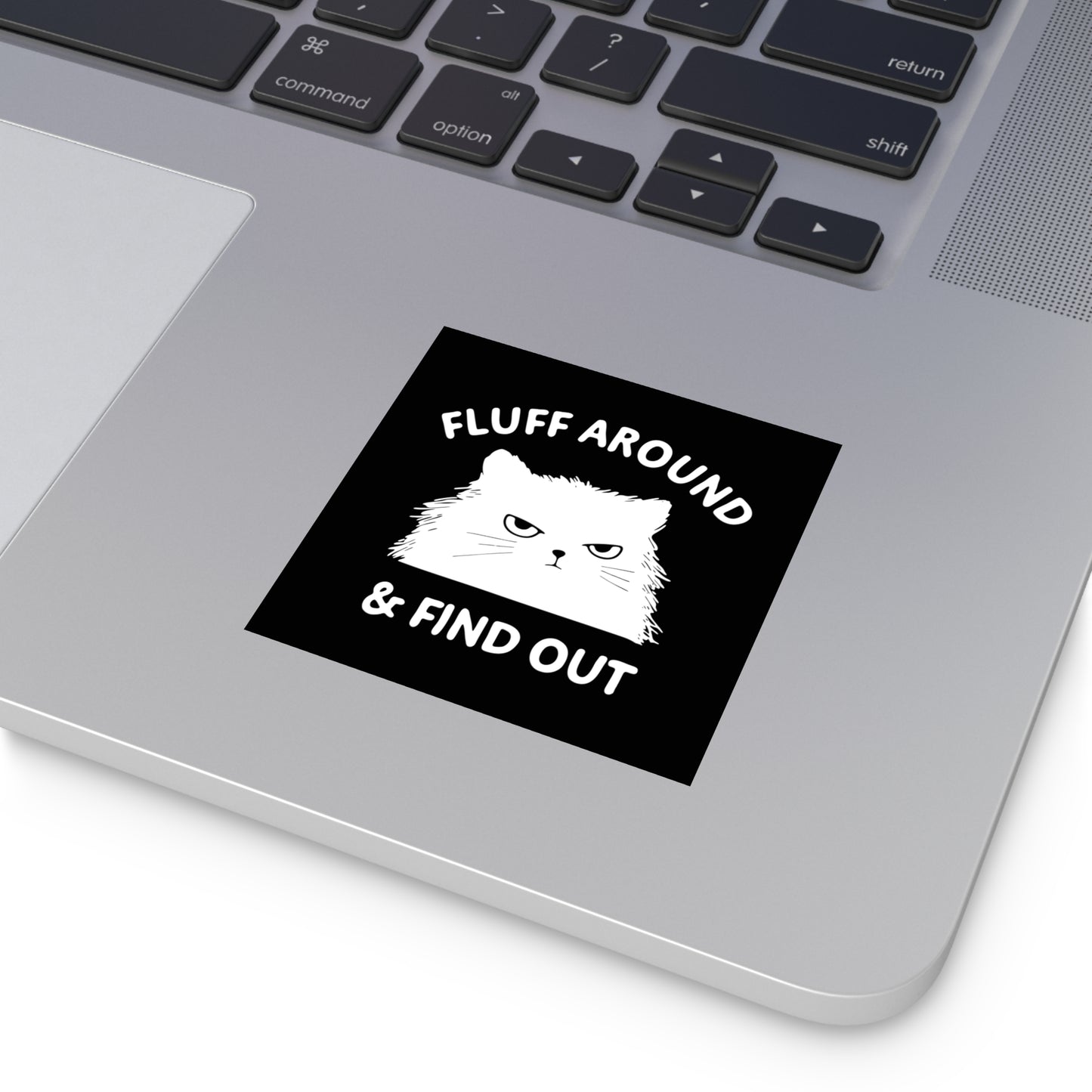 Funny Cat Square Stickers, Fluff Around & Find Out, Gift for Cat Lovers, Laptop Decal, Indoor/Outdoor Stickers, Pet Humor, Fun Decor