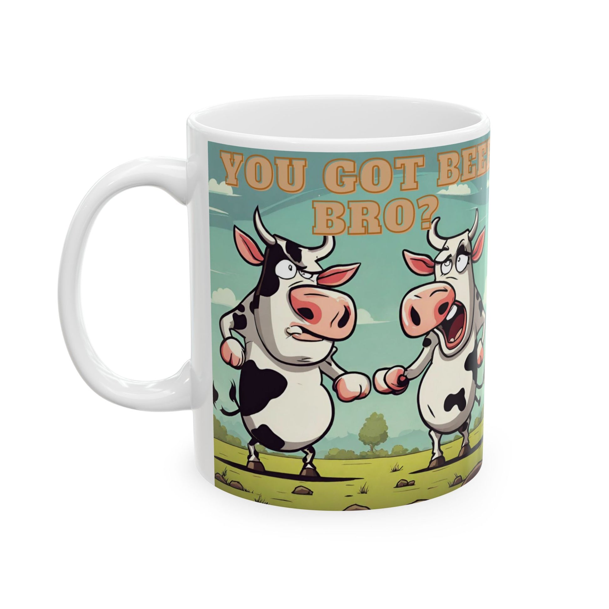 You Got Beef Bro?- Funny Cow Coffee Mug, (11oz, 15oz) - aMOOsing Designs