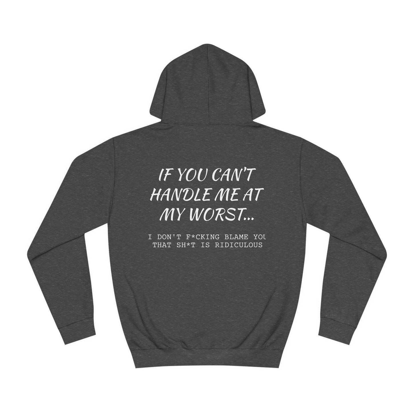 Funny ADULT Hoodie - Unisex College Hoodie If You Can't Handle Me at My Worst - aMOOsing Designs