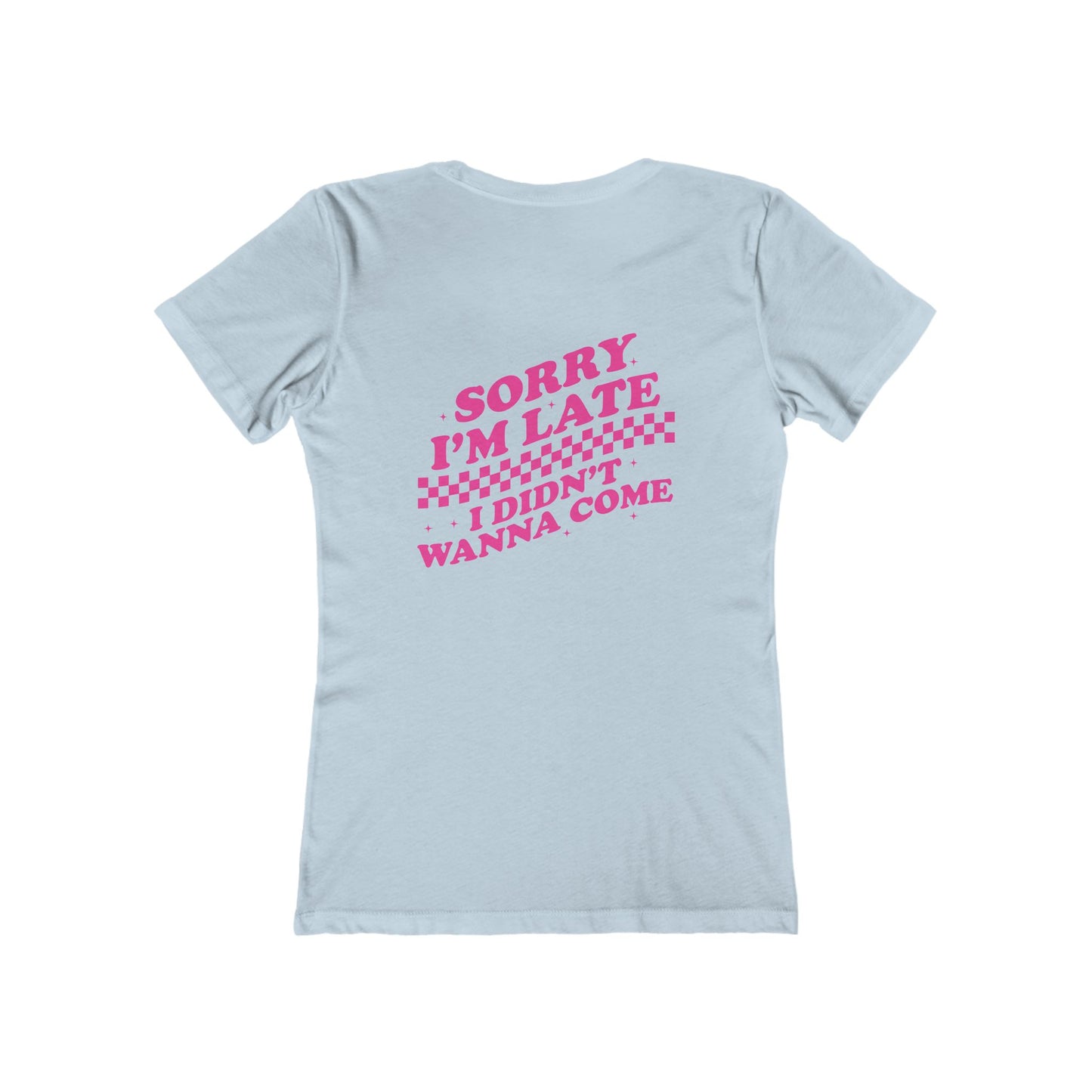 Sorry I'm Late Women's Boyfriend Tee, Casual Graphic T-Shirt, Funny Gift, Comfy Lounge Tee, Birthday Gift for Her, Everyday Wear