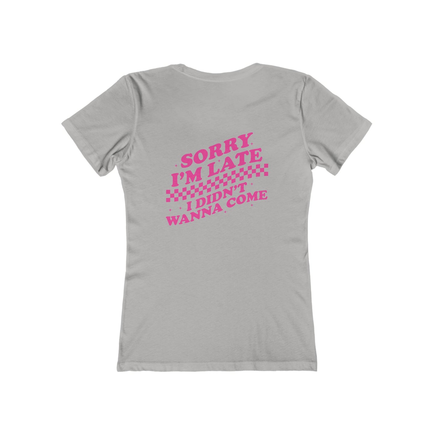 Sorry I'm Late Women's Boyfriend Tee, Casual Graphic T-Shirt, Funny Gift, Comfy Lounge Tee, Birthday Gift for Her, Everyday Wear