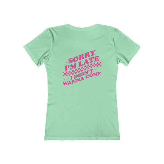 Sorry I'm Late Women's Boyfriend Tee, Casual Graphic T-Shirt, Funny Gift, Comfy Lounge Tee, Birthday Gift for Her, Everyday Wear
