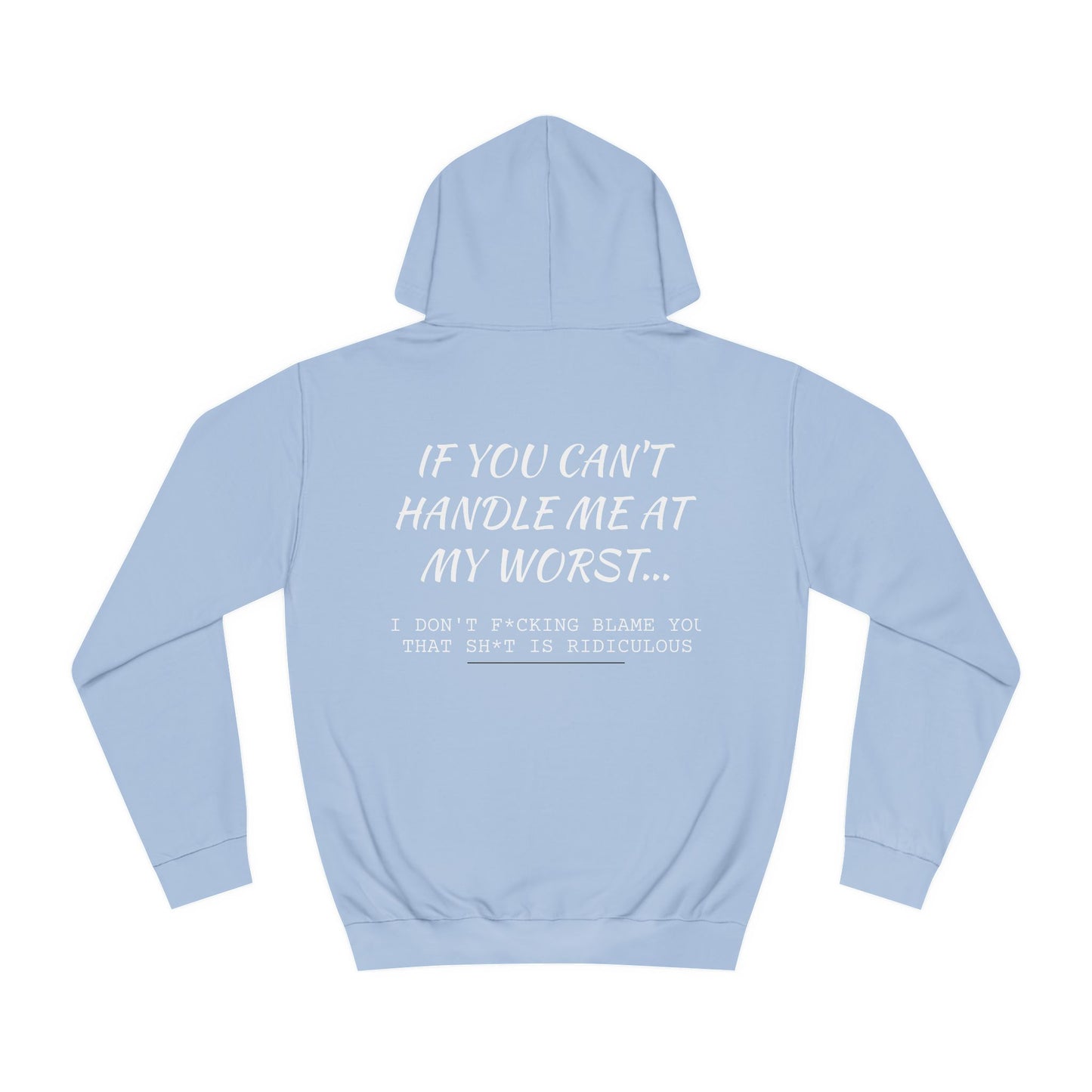 Funny ADULT Hoodie - Unisex College Hoodie If You Can't Handle Me at My Worst - aMOOsing Designs