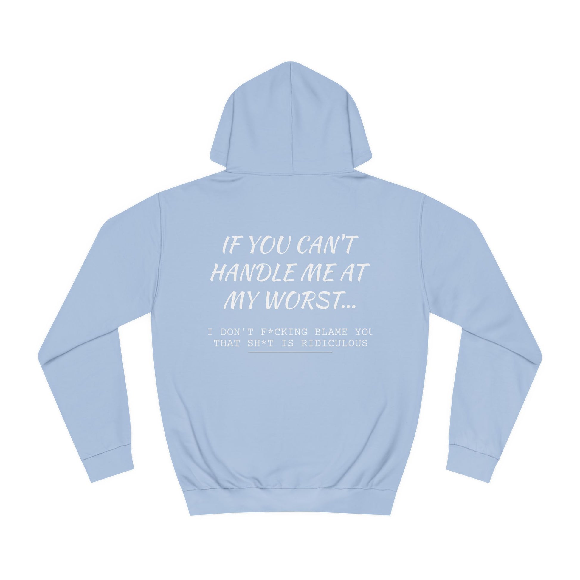 Funny ADULT Hoodie - Unisex College Hoodie If You Can't Handle Me at My Worst - aMOOsing Designs