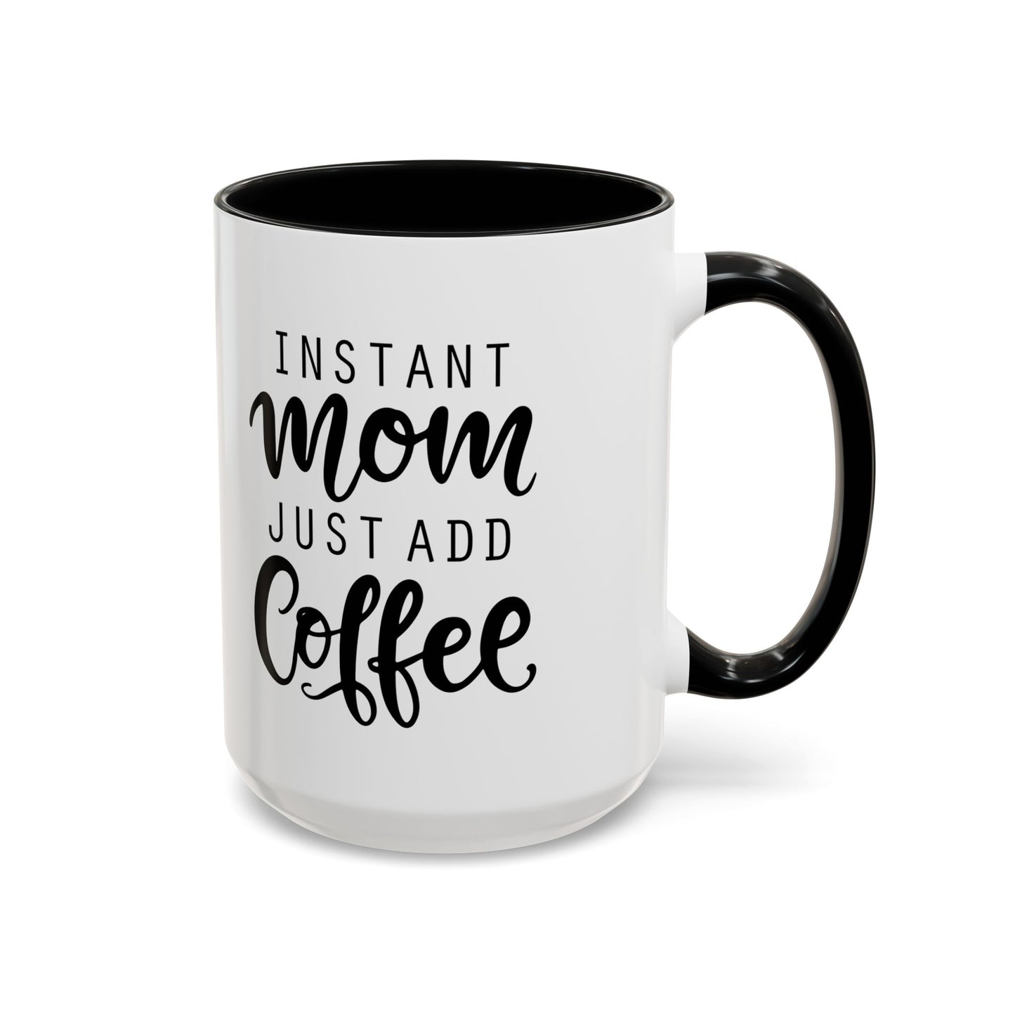 Instant Mom Coffee Mug, Funny Coffee Cup Gift for Moms, Mother's Day Present, Coffee Lover's Cup, Unique Kitchen Decor