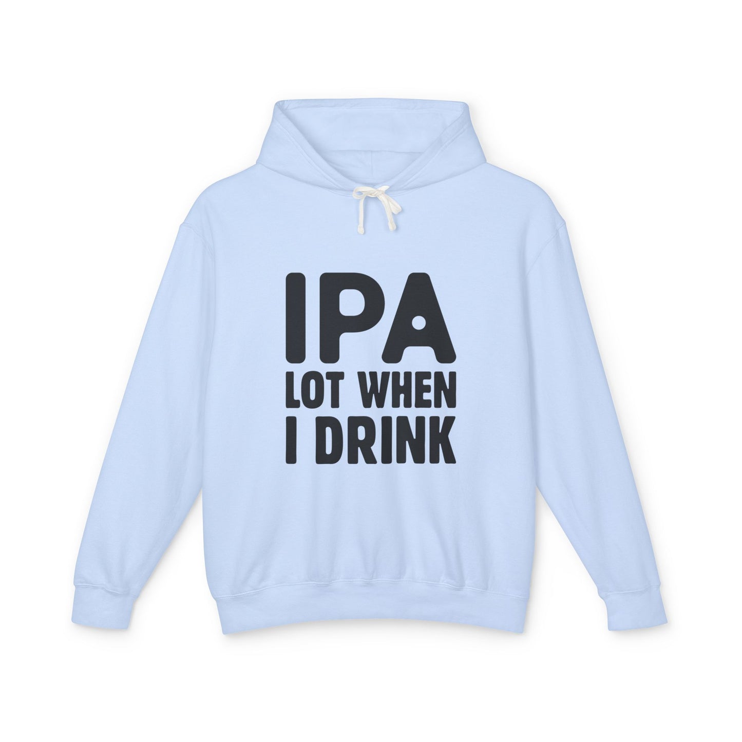 IPA Lot When I Drink Unisex Lightweight Hooded Sweatshirt - Perfect for Beer Lovers - aMOOsing Designs