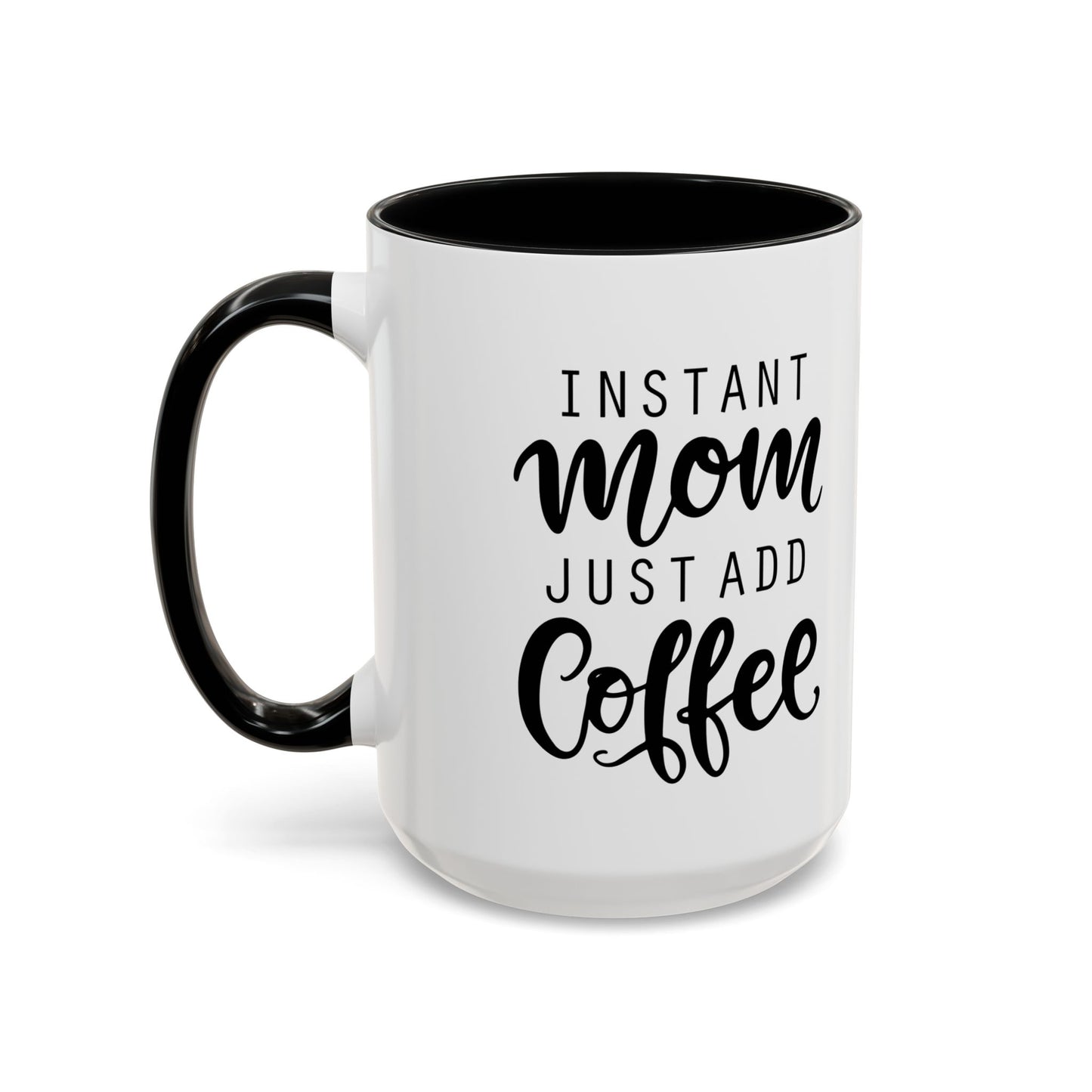 Instant Mom Coffee Mug, Funny Coffee Cup Gift for Moms, Mother's Day Present, Coffee Lover's Cup, Unique Kitchen Decor