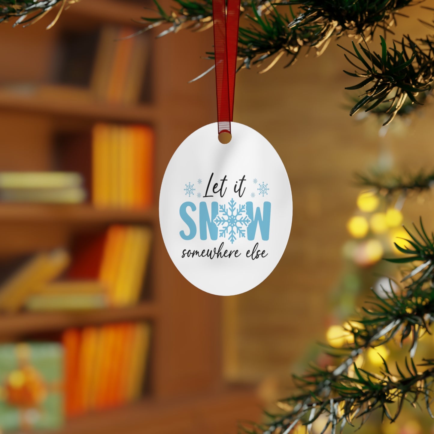 Funny Metal Christmas Ornaments - 'Let it Snow... Somewhere else' Holiday Decor