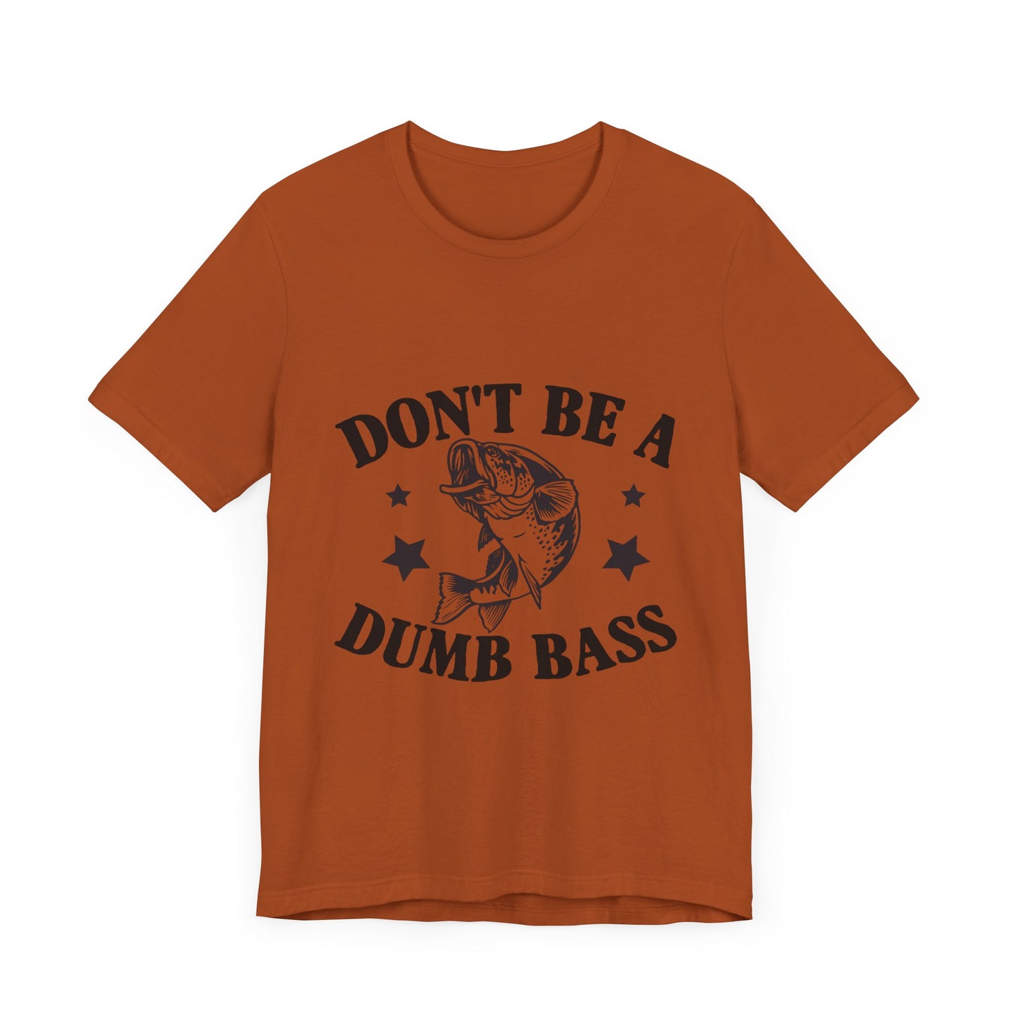 Funny Fishing T-Shirt - "Don't Be a Dumb Bass" Unisex Jersey Tee - aMOOsing Designs