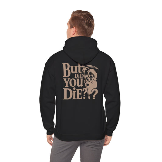 But Did You D1e Hoodie, Funny Unisex Sweatshirt, Casual Wear, Gift for Friends, Halloween Apparel, Cozy Fashion