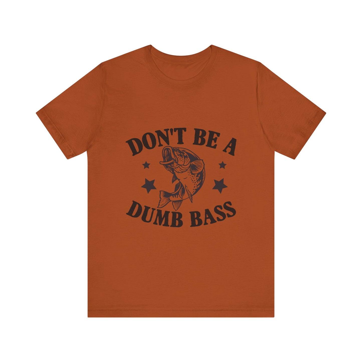 Funny Fishing T-Shirt - "Don't Be a Dumb Bass" Unisex Jersey Tee - aMOOsing Designs