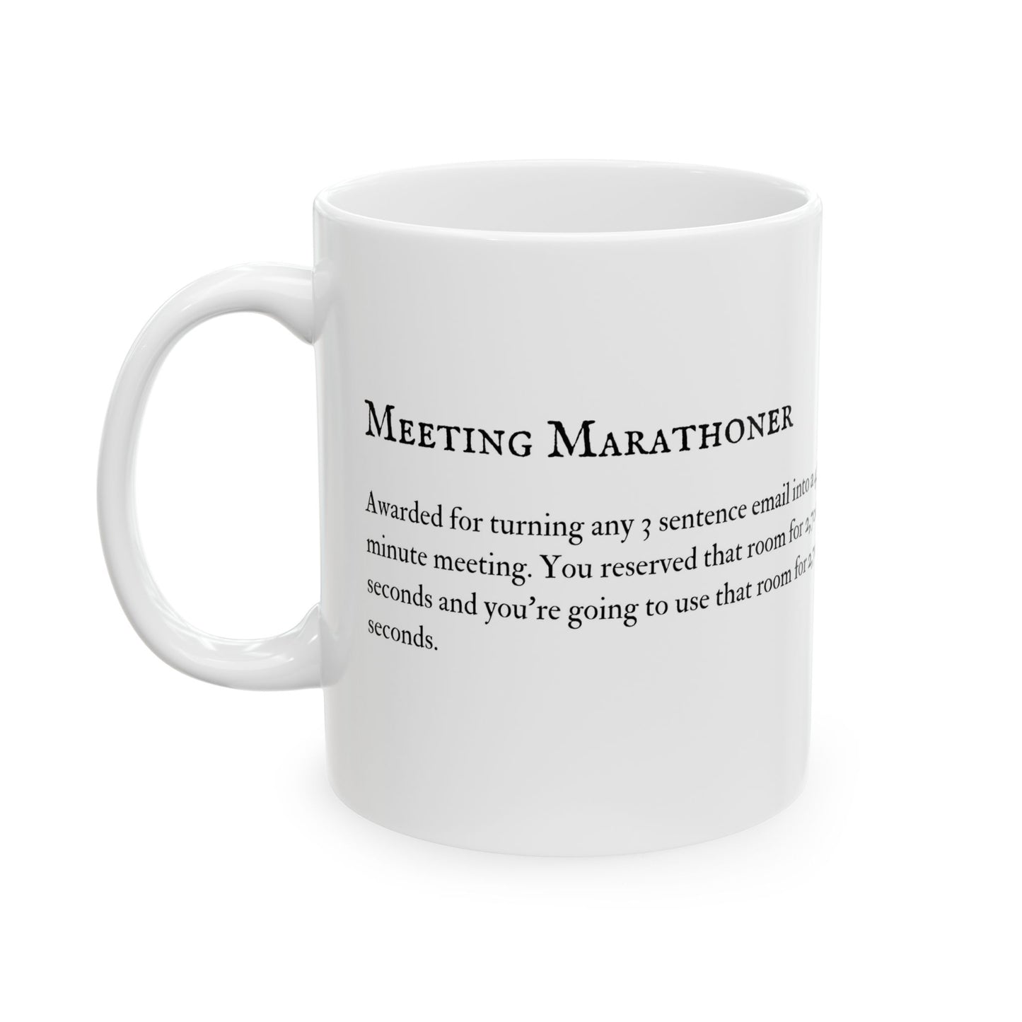 Funny Meeting Marathoner Ceramic Mug, Coffee Cup for Coworkers, Boss Gift, Office Humor, Work Funny Quote, 11oz, 15oz