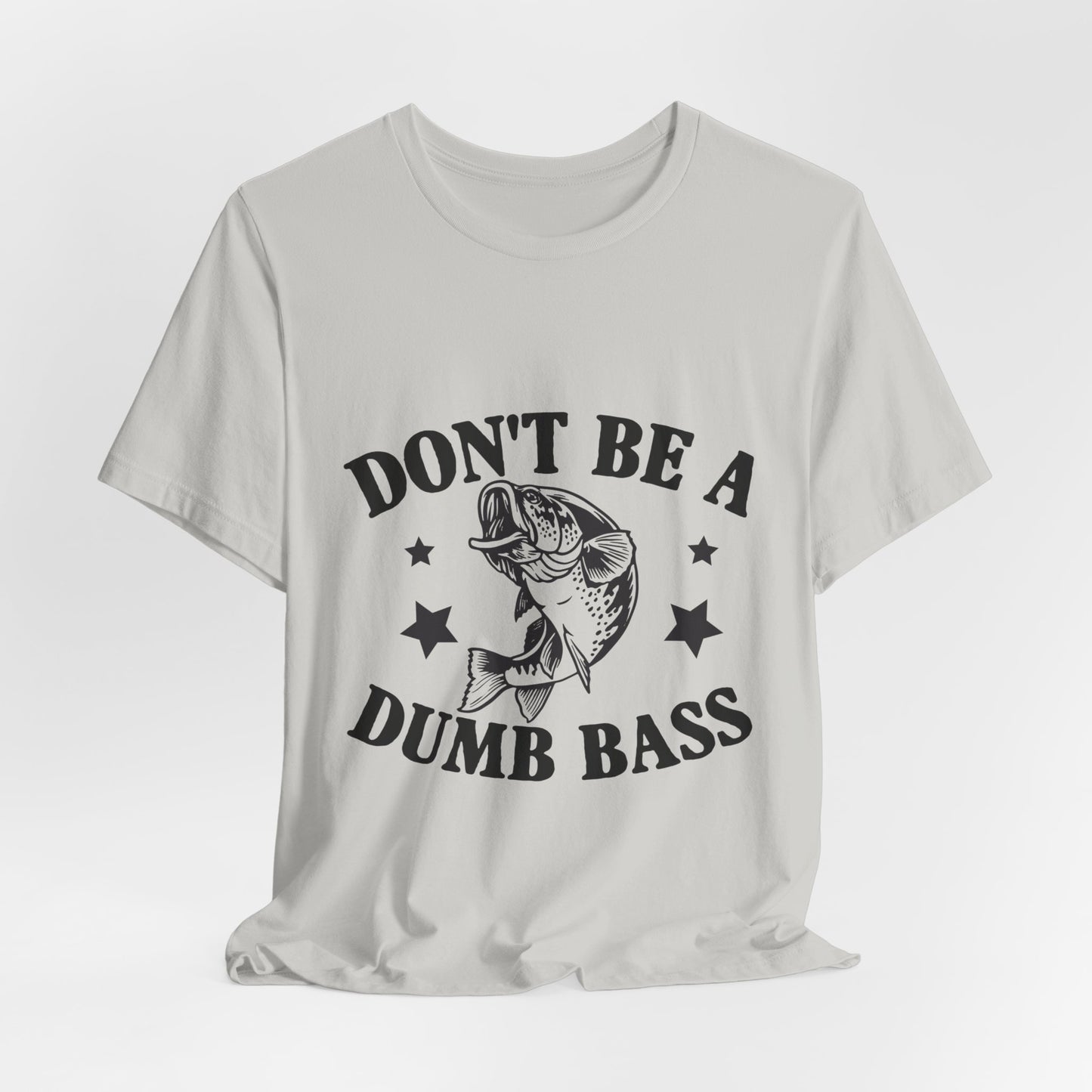 Funny Fishing T-Shirt - "Don't Be a Dumb Bass" Unisex Jersey Tee - aMOOsing Designs