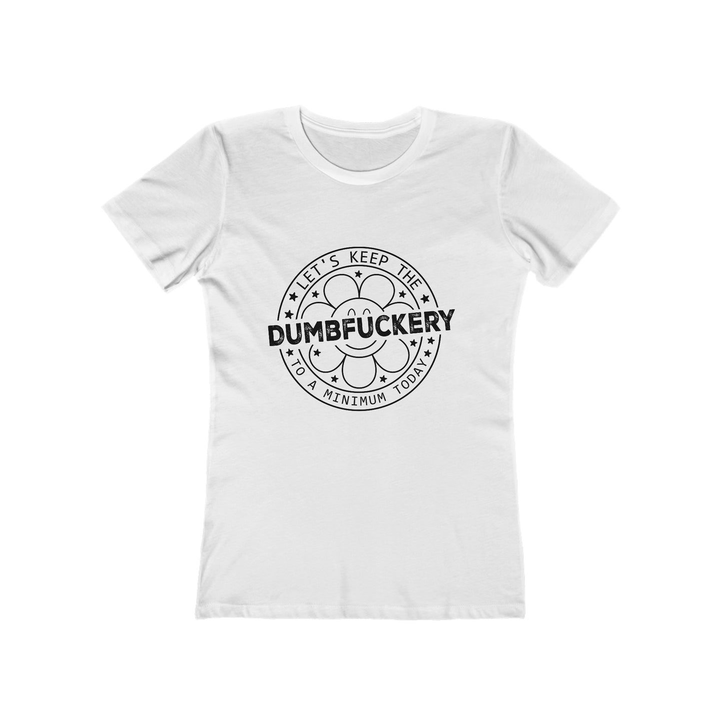 Funny Women’s Tee: 'Let's Keep The Dumbf*ckery to a Minimum' - Casual Tee for Gifts