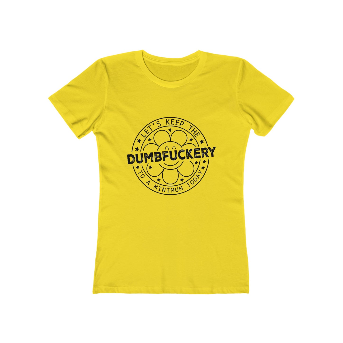 Funny Women’s Tee: 'Let's Keep The Dumbf*ckery to a Minimum' - Casual Tee for Gifts