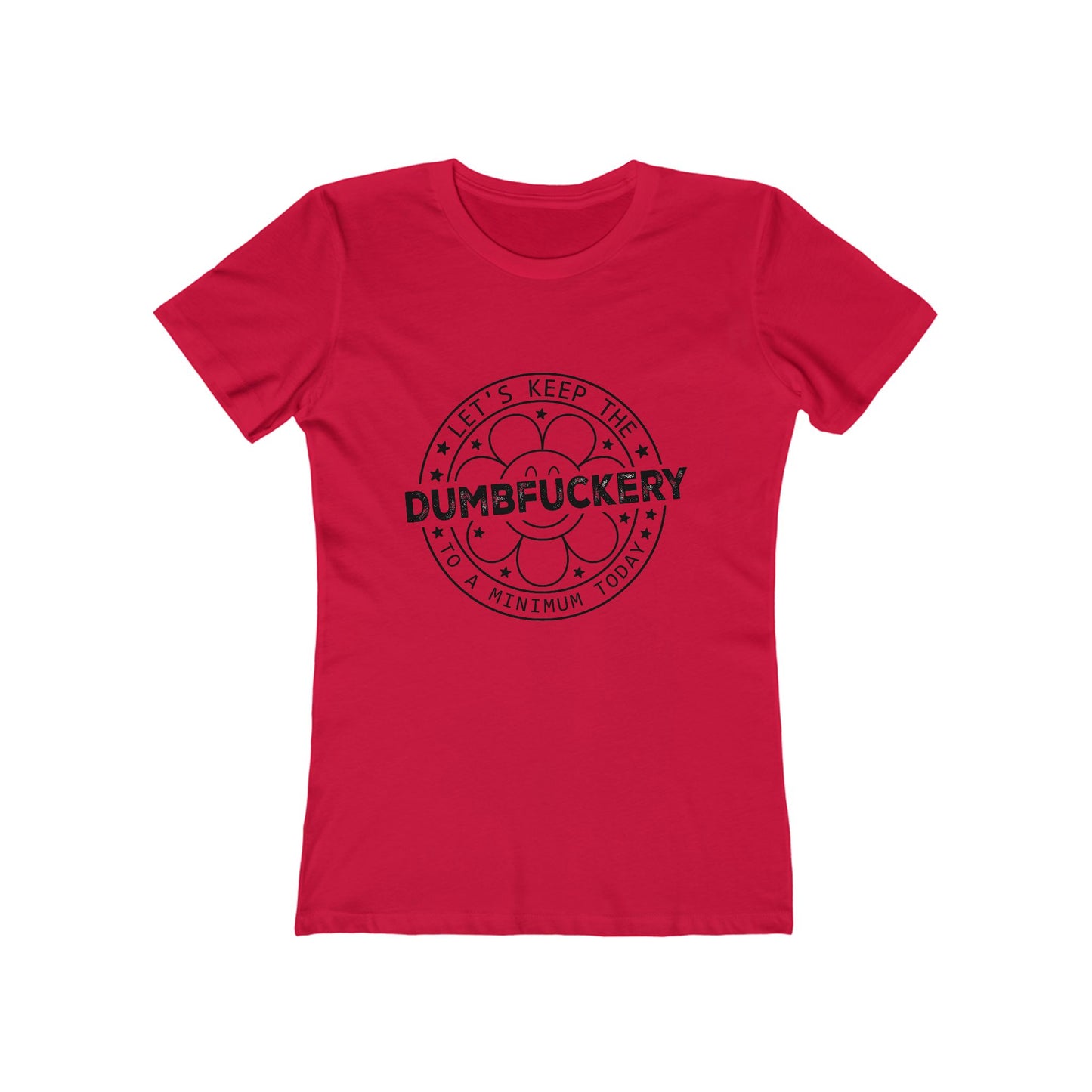 Funny Women’s Tee: 'Let's Keep The Dumbf*ckery to a Minimum' - Casual Tee for Gifts