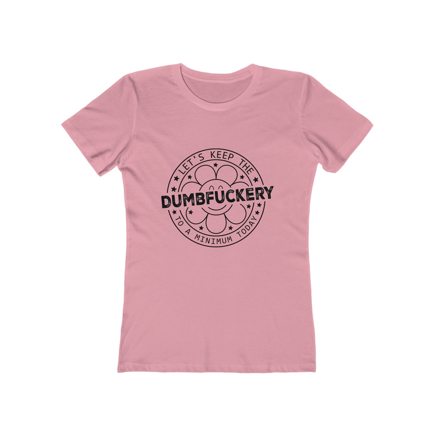 Funny Women’s Tee: 'Let's Keep The Dumbf*ckery to a Minimum' - Casual Tee for Gifts