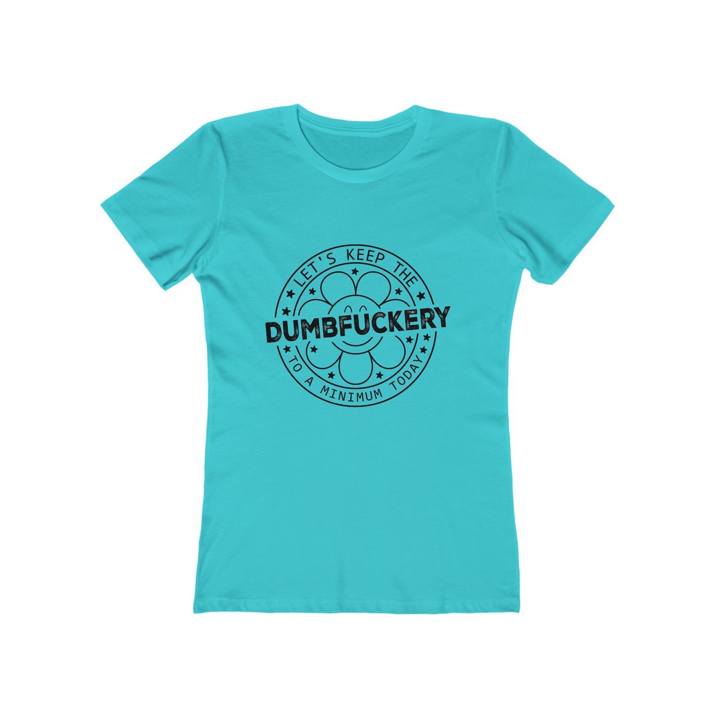 Funny Women’s Tee: 'Let's Keep The Dumbf*ckery to a Minimum' - Casual Tee for Gifts