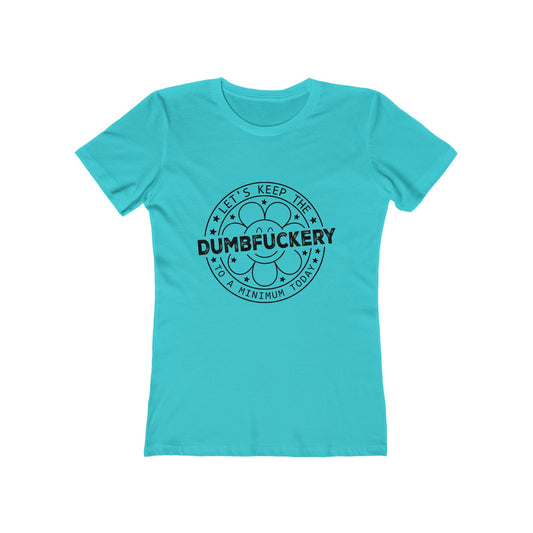 Funny Women’s Tee: 'Let's Keep The Dumbf*ckery to a Minimum' - Casual Tee for Gifts