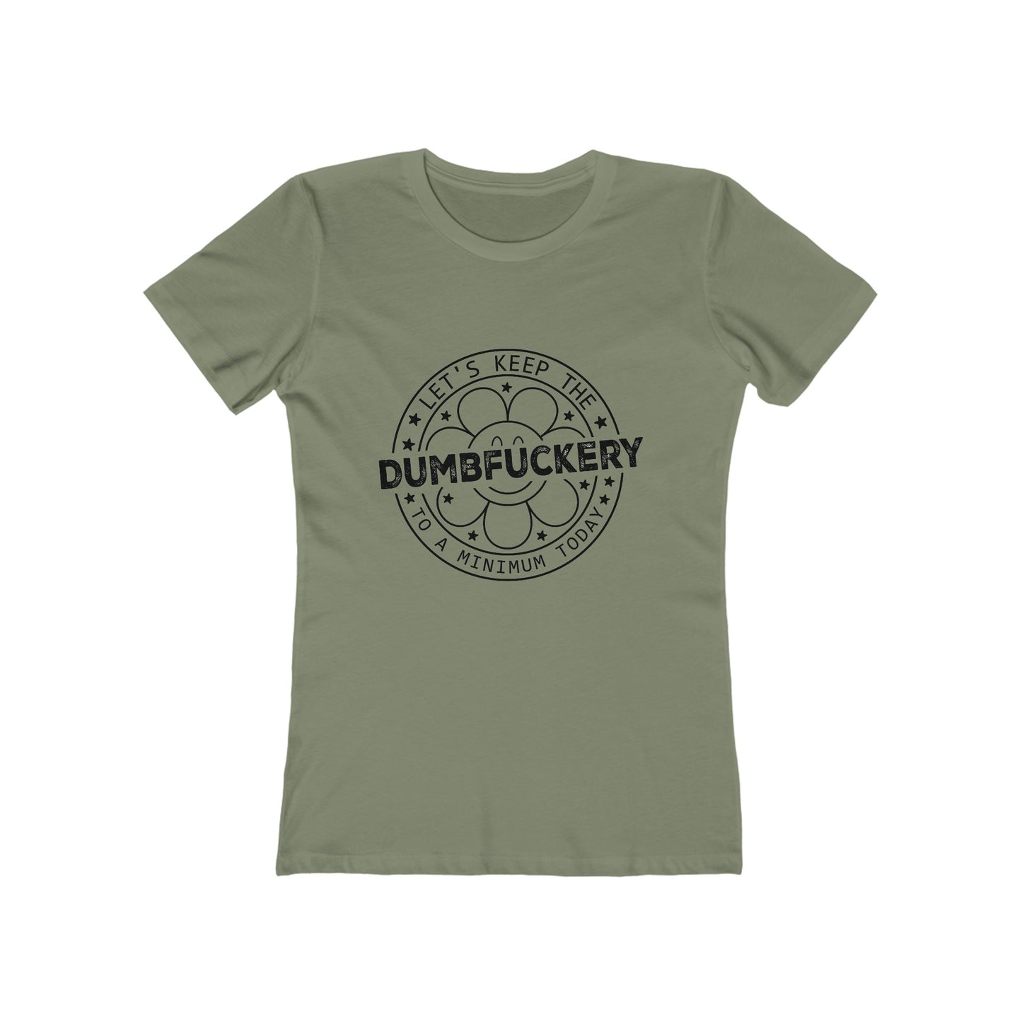 Funny Women’s Tee: 'Let's Keep The Dumbf*ckery to a Minimum' - Casual Tee for Gifts