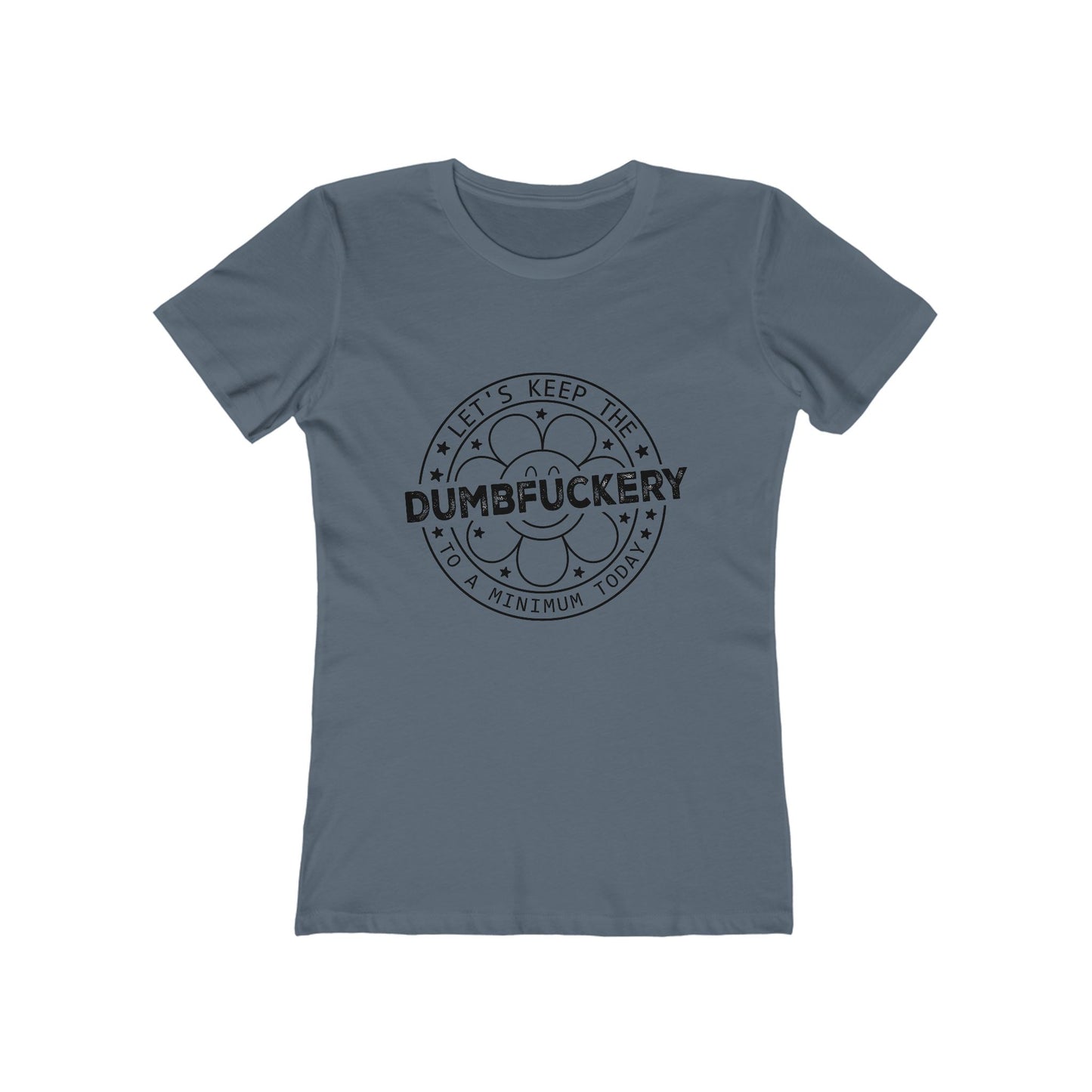 Funny Women’s Tee: 'Let's Keep The Dumbf*ckery to a Minimum' - Casual Tee for Gifts