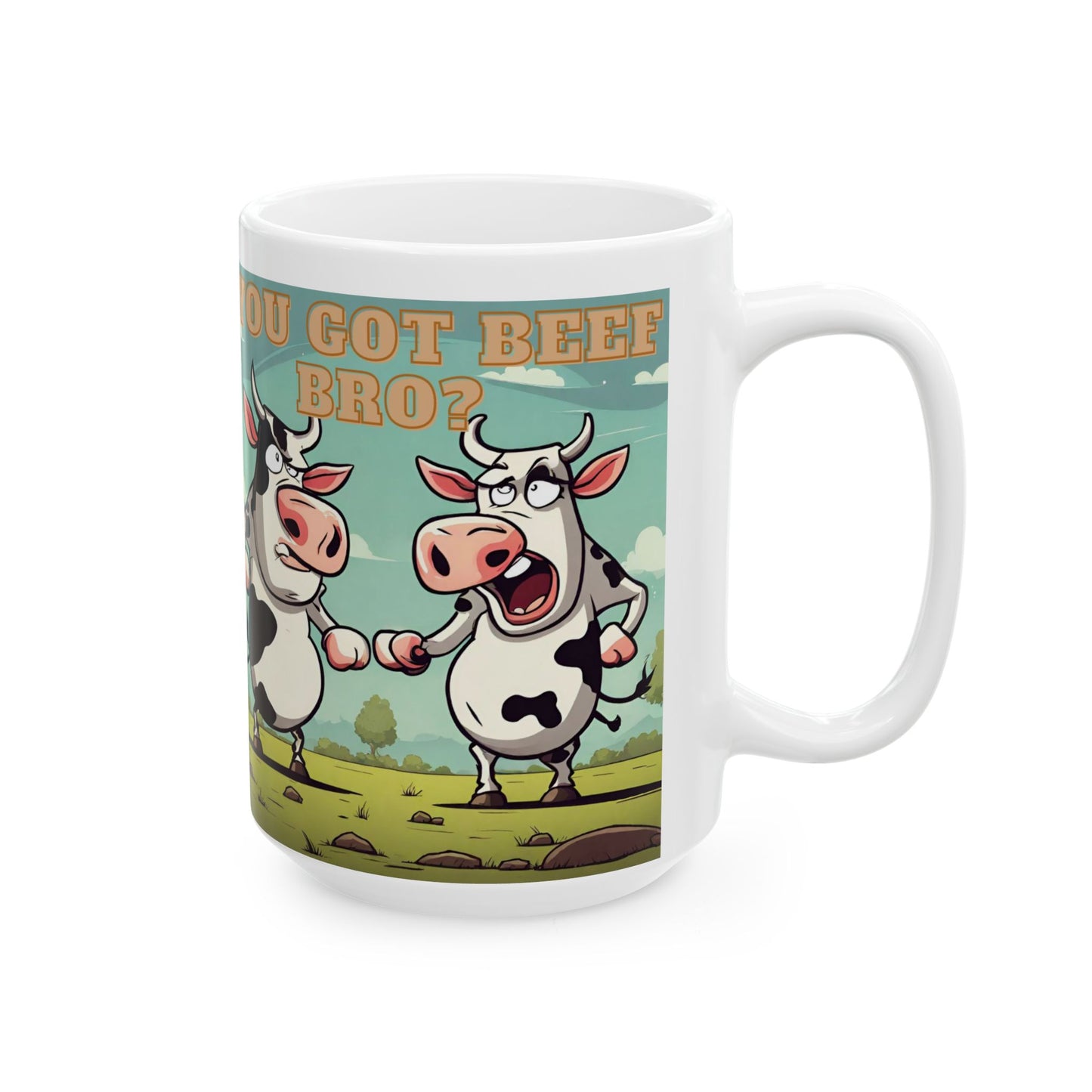 You Got Beef Bro?- Funny Cow Coffee Mug, (11oz, 15oz) - aMOOsing Designs