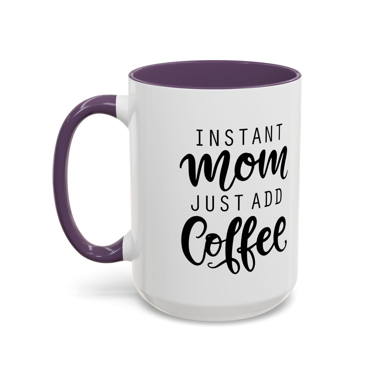 Instant Mom Coffee Mug, Funny Coffee Cup Gift for Moms, Mother's Day Present, Coffee Lover's Cup, Unique Kitchen Decor