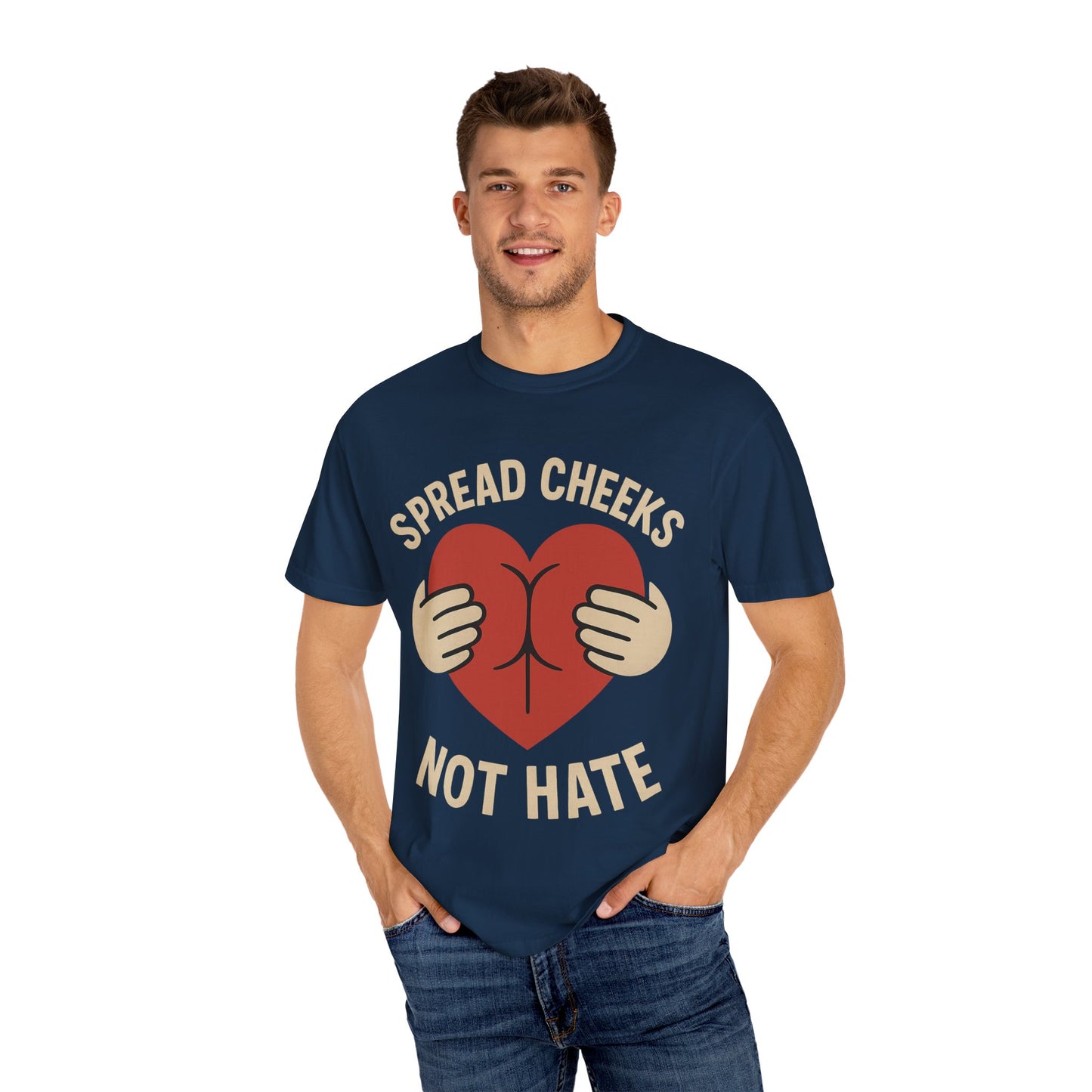Spread Cheeks Not Hate T-Shirt, Unisex Humor Tee, Funny Gift, Casual Wear, Apparel