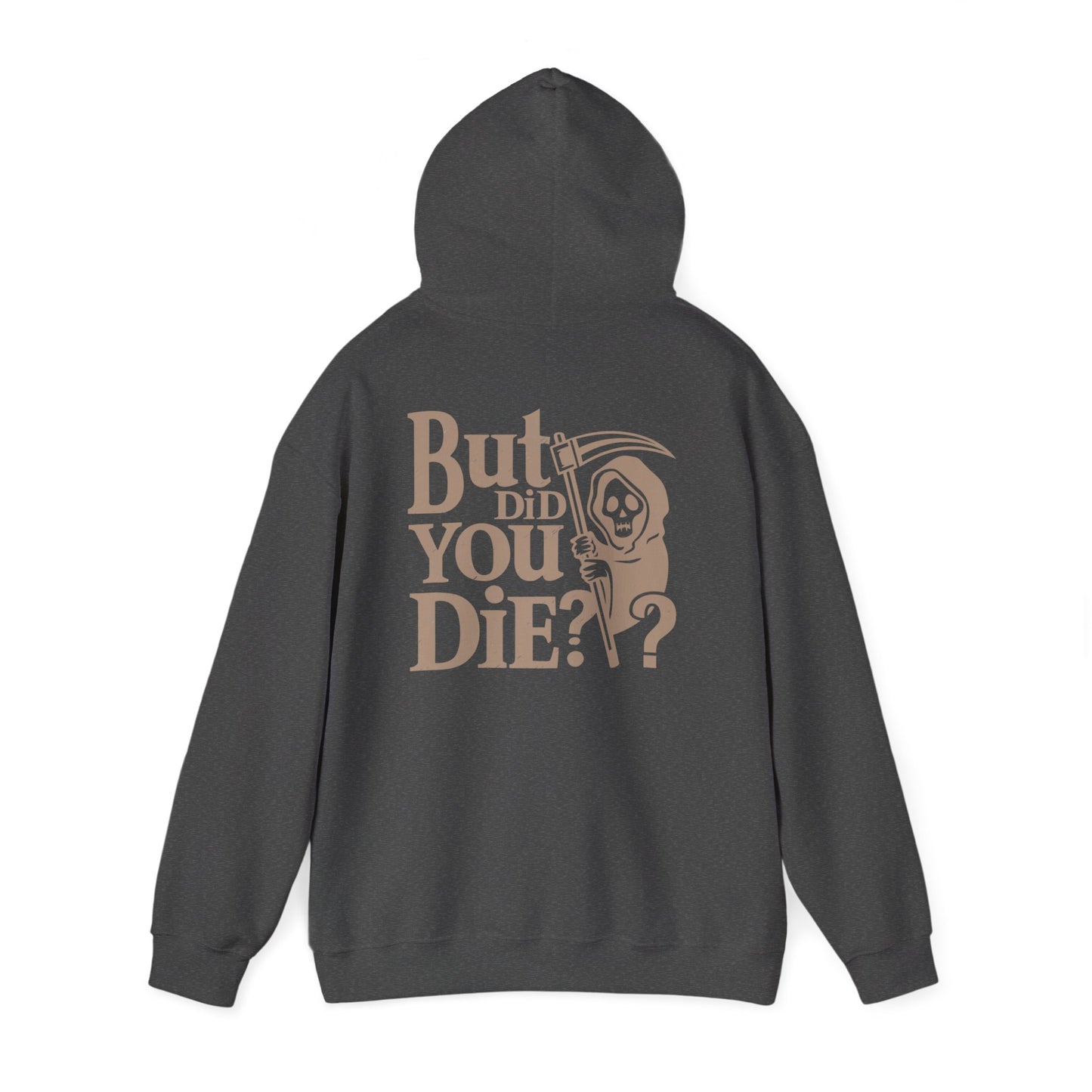 Grim Reaper Humor Hoodie, Funny Unisex Sweatshirt, Casual Wear, Gift for Friends, But did you die