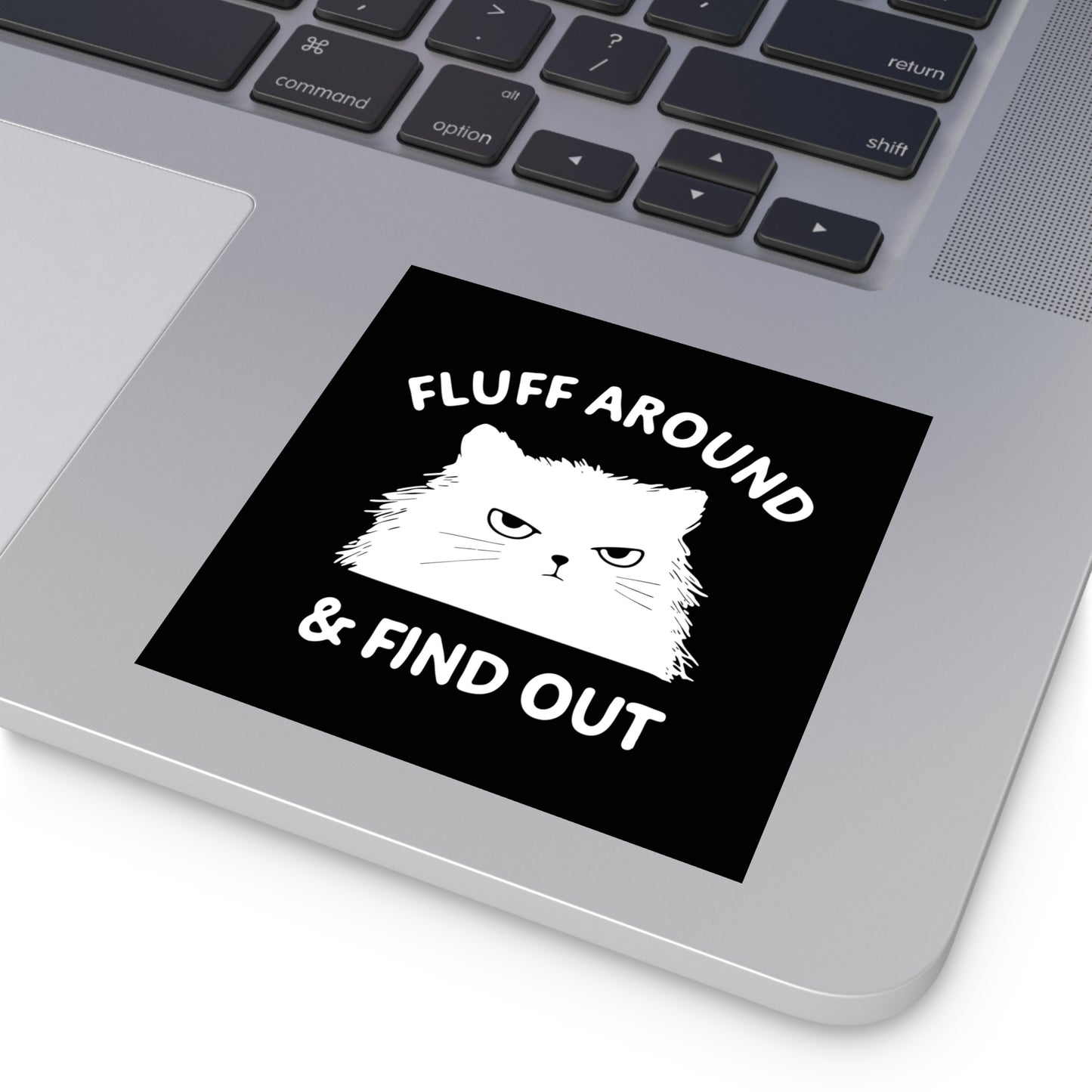 Funny Cat Square Stickers, Fluff Around & Find Out, Gift for Cat Lovers, Laptop Decal, Indoor/Outdoor Stickers, Pet Humor, Fun Decor