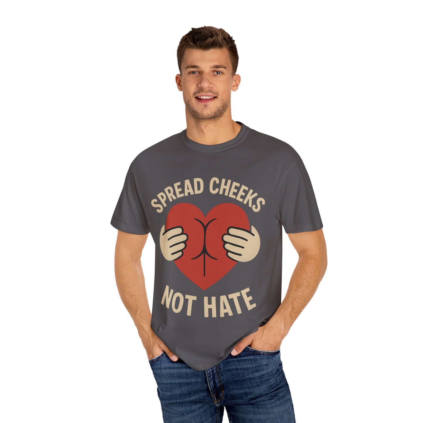 Spread Cheeks Not Hate T-Shirt, Unisex Humor Tee, Funny Gift, Casual Wear, Apparel
