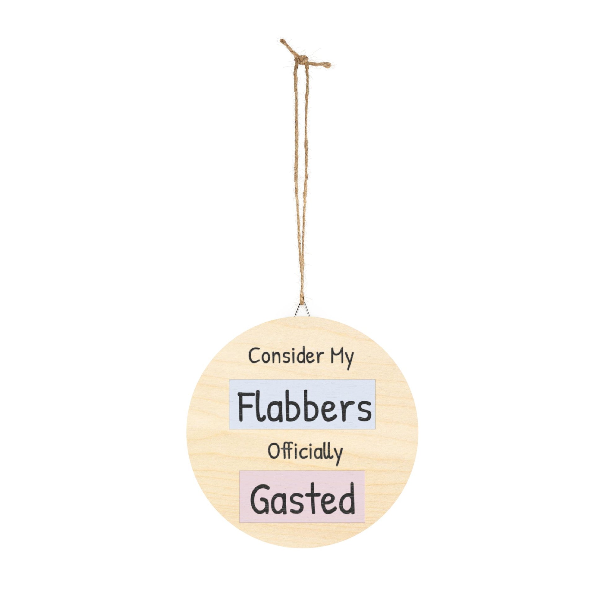 Humorous Wooden Wall Sign - 'Consider My Flabbers Officially Gasted' - Quirky Home Decor - aMOOsing Designs