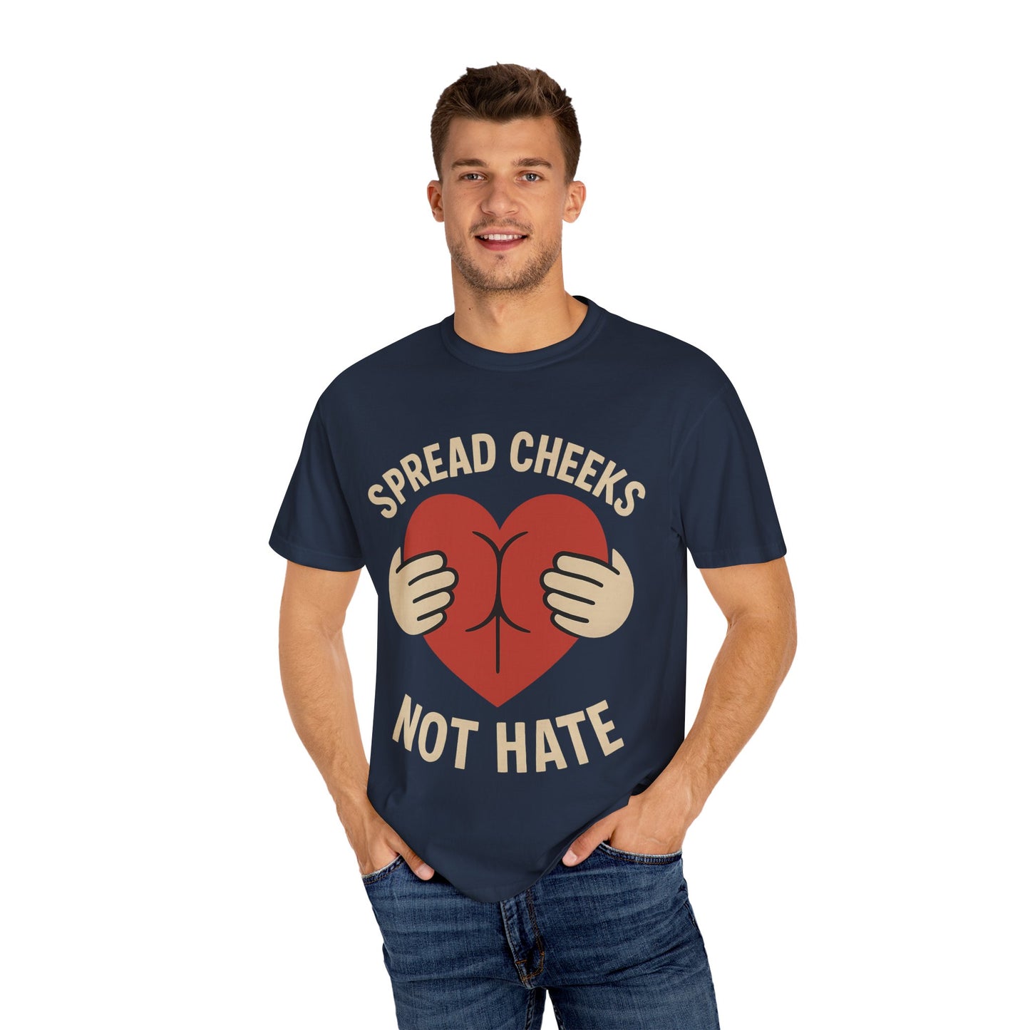 Spread Cheeks Not Hate T-Shirt, Unisex Humor Tee, Funny Gift, Casual Wear, Apparel