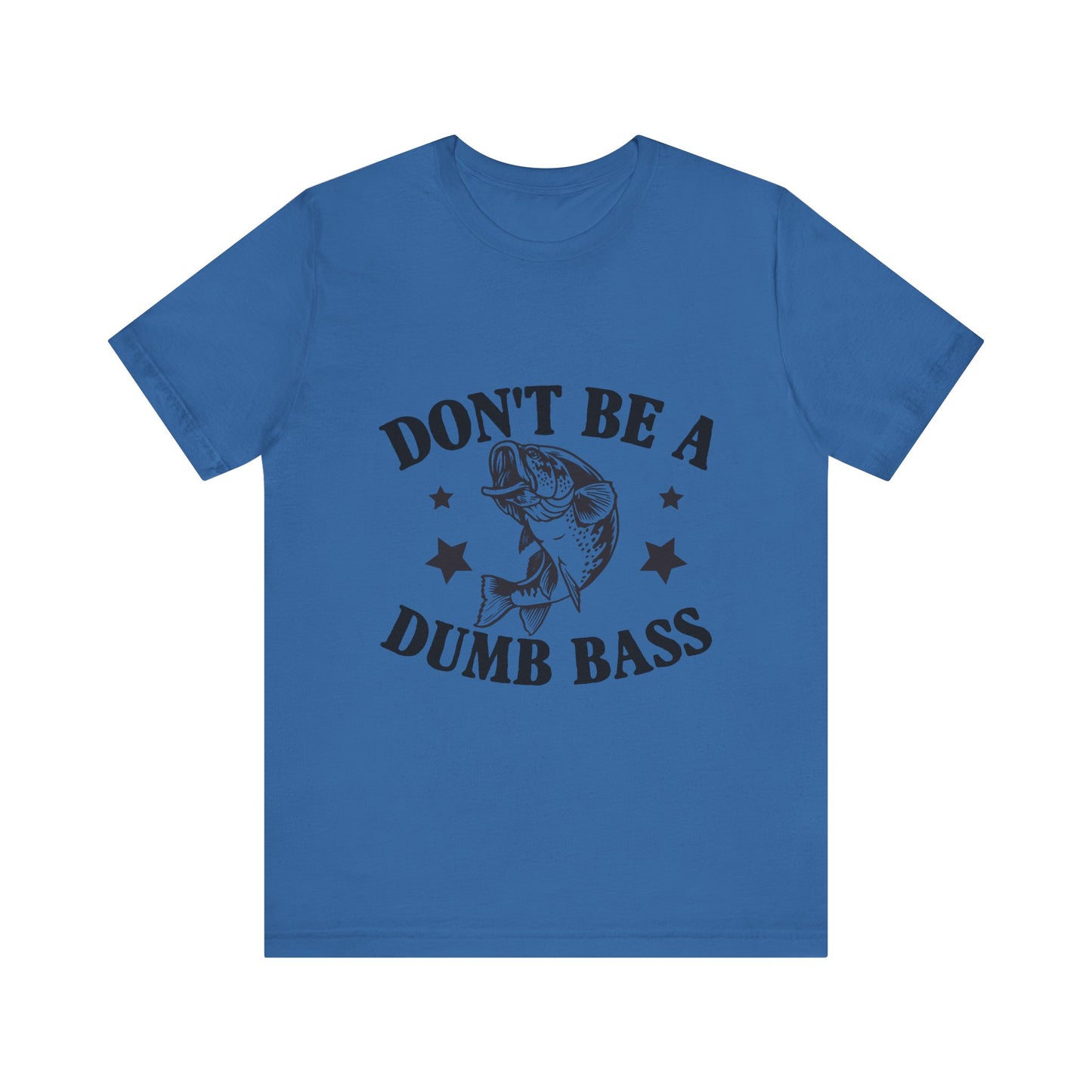 Funny Fishing T-Shirt - "Don't Be a Dumb Bass" Unisex Jersey Tee - aMOOsing Designs