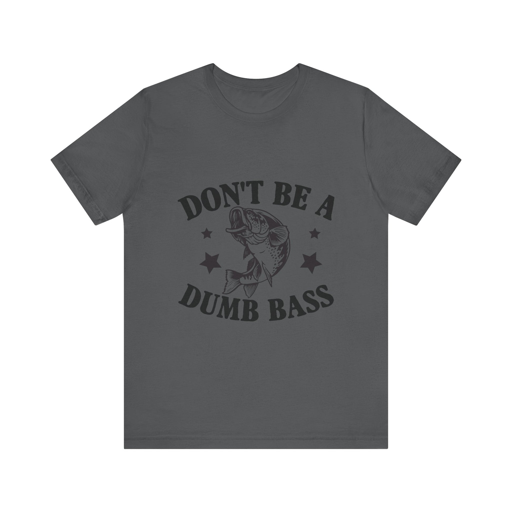 Funny Fishing T-Shirt - "Don't Be a Dumb Bass" Unisex Jersey Tee - aMOOsing Designs