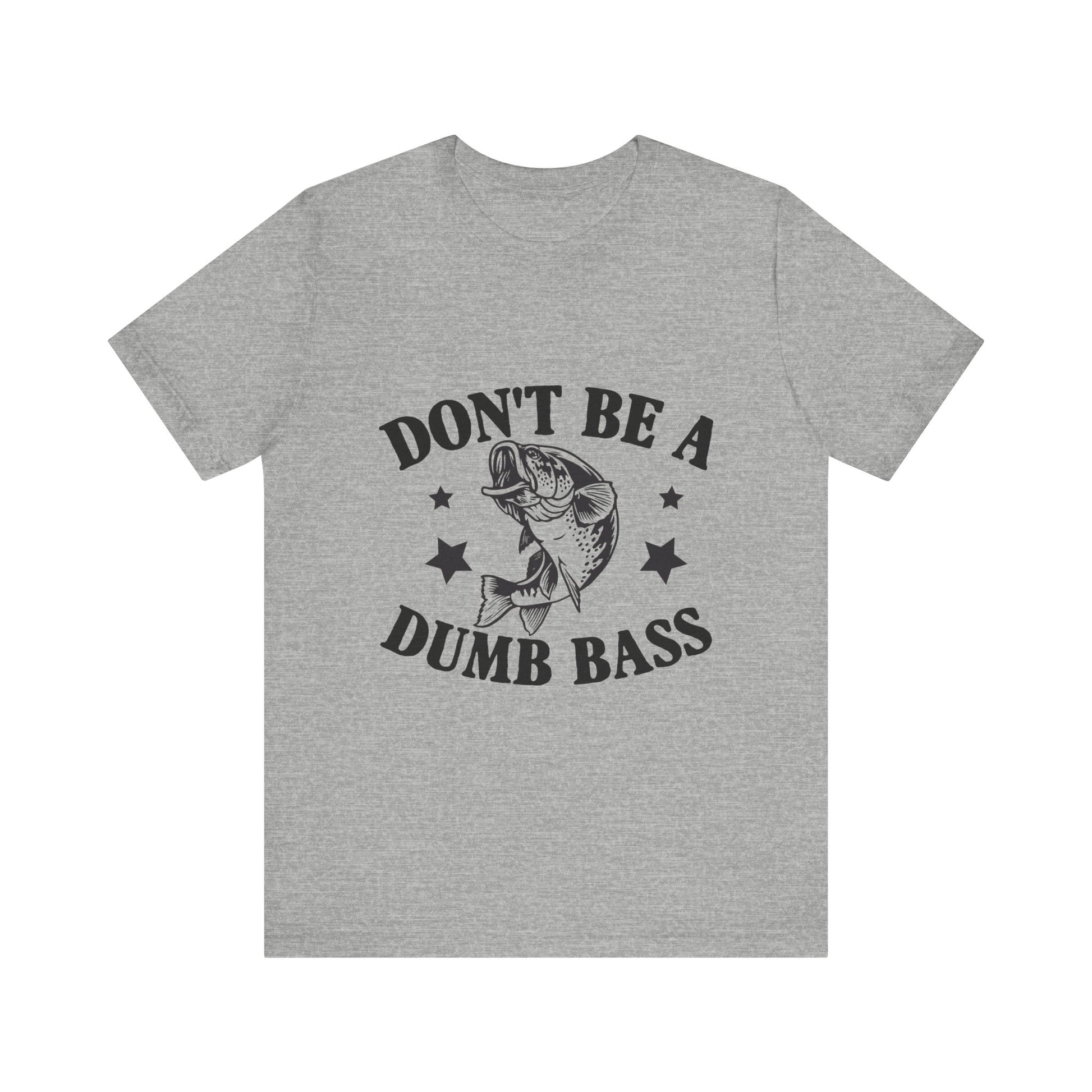 Funny Fishing T-Shirt - "Don't Be a Dumb Bass" Unisex Jersey Tee - aMOOsing Designs