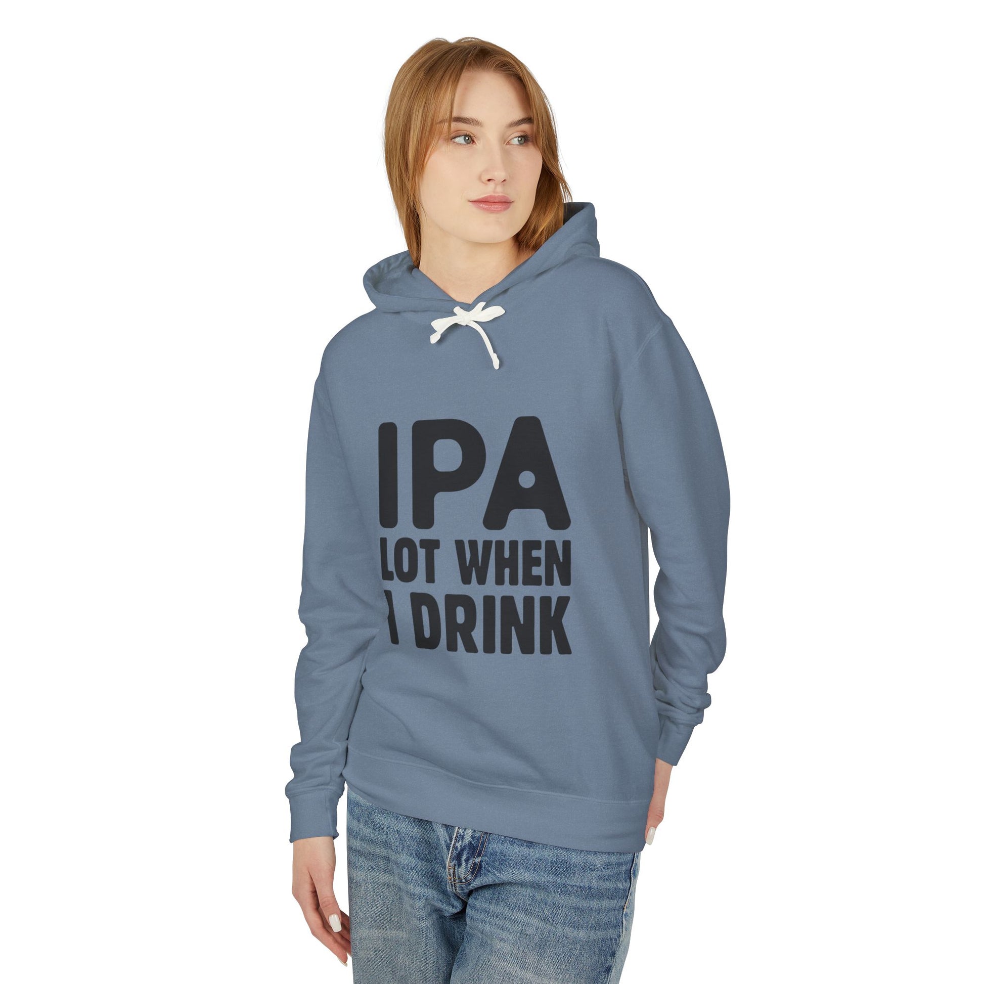 IPA Lot When I Drink Unisex Lightweight Hooded Sweatshirt - Perfect for Beer Lovers - aMOOsing Designs