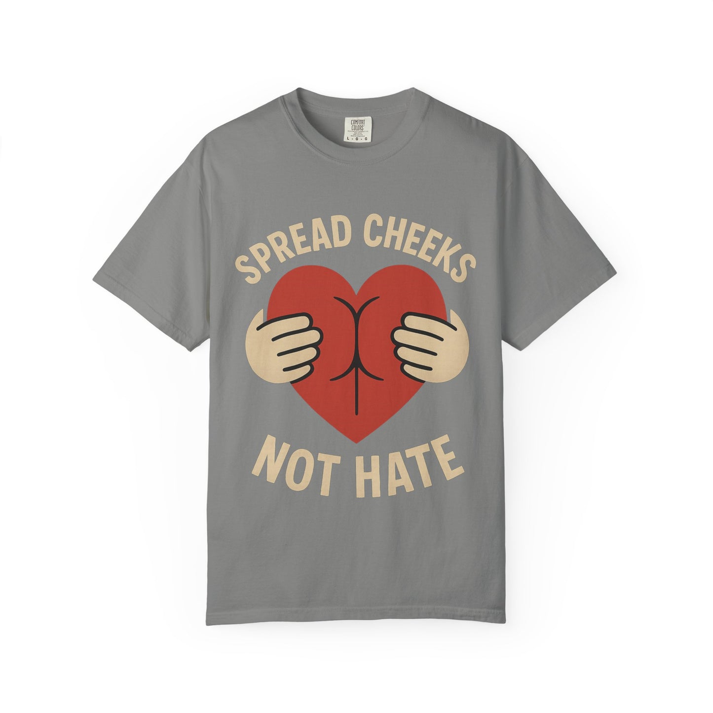 Spread Cheeks Not Hate T-Shirt, Unisex Humor Tee, Funny Gift, Casual Wear, Apparel