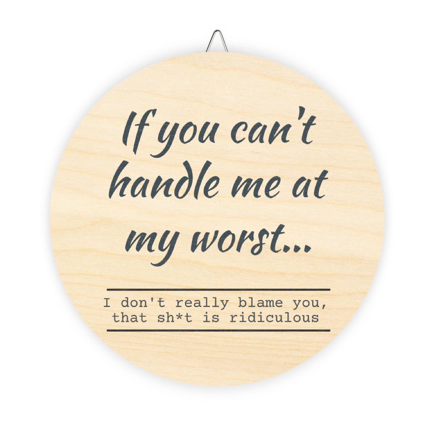 Funny Motivational Wood Sign - "If You Can't Handle Me at My Worst" - Rustic Home Decor - aMOOsing Designs